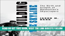 [Free Read] Building the Skyline: The Birth and Growth of Manhattan s Skyscrapers Free Online