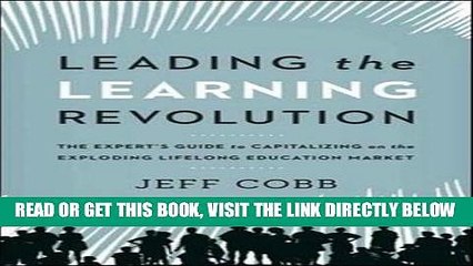 [Free Read] Leading the Learning Revolution: The Expert s Guide to Capitalizing on the Exploding