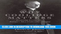 [Free Read] Why Coolidge Matters: Leadership Lessons from Americaâ€™s Most Underrated President