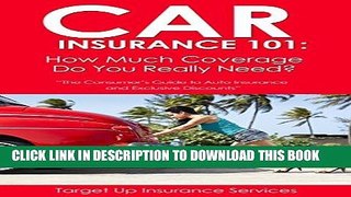 [PDF] Car Insurance 101: How Much Coverage Do You Really Need?: The Consumer s Guide To Auto