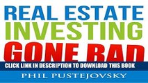 [Ebook] Real Estate Investing Gone Bad: 21 True Stories of What Not to Do When Investing in Real
