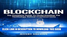 [PDF] Blockchain: The Complete Guide To Understanding The Technology Behind Cryptocurrency