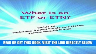 [Free Read] What is an ETF or ETN?: Guide to Exchange Traded Funds and Notes versus Mutual Funds