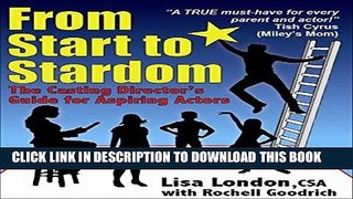 [PDF] From Start to Stardom - The Casting Director s Guide for Aspiring Actors Download Free