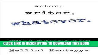 [Ebook] Actor. Writer. Whatever. (essays on my rise to the top of the bottom of the entertainment