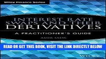 [Free Read] Interest Rate Swaps and Their Derivatives: A Practitioner s Guide Full Online