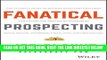 [Free Read] Fanatical Prospecting: The Ultimate Guide to Opening Sales Conversations and Filling