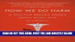 [FREE] EBOOK How We Do Harm: A Doctor Breaks Ranks About Being Sick in America ONLINE COLLECTION