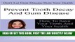 [FREE] EBOOK Prevent Tooth Decay and Gum Disease - How To Save Your Teeth And Your Health ONLINE