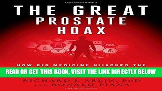 [FREE] EBOOK The Great Prostate Hoax: How Big Medicine Hijacked the PSA Test and Caused a Public
