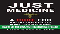 [READ] EBOOK Just Medicine: A Cure for Racial Inequality in American Health Care ONLINE COLLECTION
