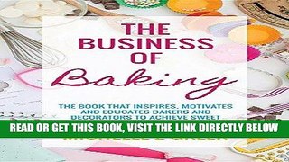 [Free Read] The Business of Baking: The Book That Inspires, Motivates and Educates Bakers and