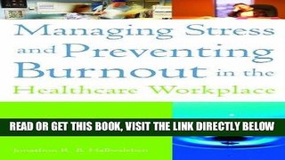 [FREE] EBOOK Managing Stress and Preventing Burnout in the Healthcare Workplace (ACHE Management)
