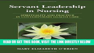 [READ] EBOOK Servant Leadership In Nursing: Spirituality and Practice in Contemporary Health Care