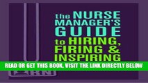 [READ] EBOOK The Nurse Manager s Guide to Hiring, Firing   Inspiring ONLINE COLLECTION