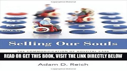 [READ] EBOOK Selling Our Souls: The Commodification of Hospital Care in the United States ONLINE