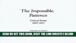 [Free Read] The Impossible, Patience: Critical Essays 2007-2013 Free Download