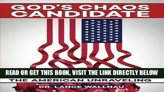 [Free Read] God s Chaos Candidate: Donald J. Trump and the American Unraveling Free Online