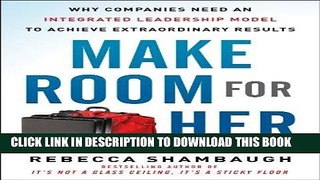 [Free Read] Make Room for Her: Why Companies Need an Integrated Leadership Model to Achieve