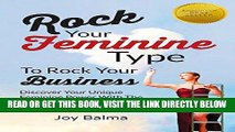 [Free Read] Rock Your Feminine Type To Rock Your Business: Discover Your Unique Feminine Power