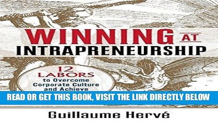 [Free Read] Winning at Intrapreneurship: 12 Labors to Overcome Corporate Culture and Achieve