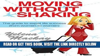 [Free Read] Moving Without Shaking: The guide to expat life success (from women to women) Free