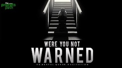 Were You Not Warned - Powerful Recitation