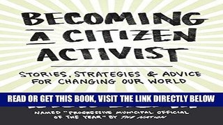 [Free Read] Becoming a Citizen Activist: Stories, Strategies, and Advice for Changing Our World