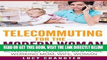 [Free Read] Telecommuting for the Modern Woman: Reinventing yourself as a home working mom, wife,