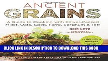 [New] Ebook Ancient Grains: A Guide to Cooking with Power-Packed Millet, Oats, Spelt, Farro,