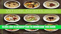 [New] PDF Whole Grains for a New Generation: Light Dishes, Hearty Meals, Sweet Treats, and Sundry