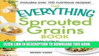 [New] Ebook The Everything Sprouted Grains Book: A complete guide to the miracle of sprouted