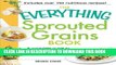 [New] Ebook The Everything Sprouted Grains Book: A complete guide to the miracle of sprouted