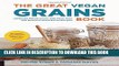 [New] Ebook The Great Vegan Grains Book: Celebrate Whole Grains with More than 100 Delicious