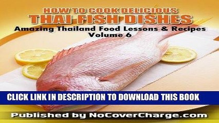 Download Video: [PDF] How to Cook Delicious Thai Fish Dishes - Thai Food Recipes (Amazing Thailand Food Recipes