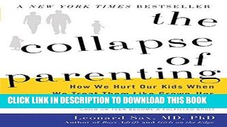 Best Seller The Collapse of Parenting: How We Hurt Our Kids When We Treat Them Like Grown-Ups Free