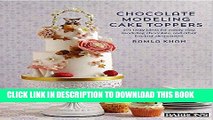 [PDF] Chocolate Modeling Cake Toppers: 101 Tasty Ideas for Candy Clay, Modeling Chocolate, and