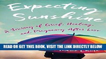 [EBOOK] DOWNLOAD Expecting Sunshine: A Journey of Grief, Healing, and Pregnancy after Loss GET NOW