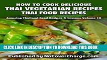 [PDF] How to Cook Delicious Thai Vegetarian Recipes Thai Food Recipes (Amazing Thailand Food