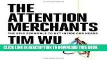 [New] Ebook The Attention Merchants: The Epic Scramble to Get Inside Our Heads Free Online