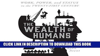 [New] Ebook The Wealth of Humans: Work, Power, and Status in the Twenty-first Century Work, Power,