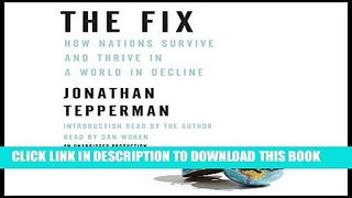 [New] Ebook The Fix: How Nations Survive and Thrive in a World in Decline Free Online