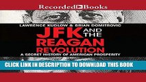 [New] Ebook JFK and the Reagan Revolution: A Secret History of American Prosperity Free Read