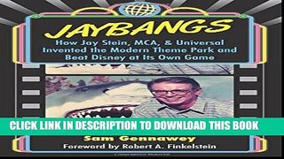 [New] Ebook JayBangs: How Jay Stein, MCA,   Universal Invented the Modern Theme Park and Beat