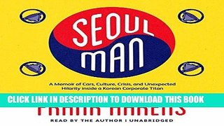 [New] Ebook Seoul Man: A Memoir of Cars, Culture, Crisis, and Unexpected Hilarity Inside a Korean