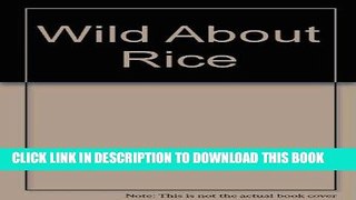 [New] Ebook Wild About Rice Free Read