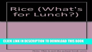 [New] Ebook Rice (What s for Lunch?) Free Read