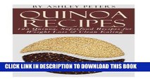 [New] Ebook Quinoa Recipes: 125 Quinoa, Superfood Recipes For Weight Loss   Clean Eating Free Read
