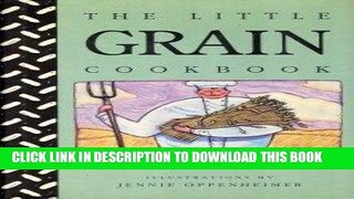 [New] Ebook The Little Grain Cookbook Free Read