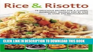 [New] Ebook Rice   Risotto: 75 delicious ways with a classic ingredient, shown step by step in 300